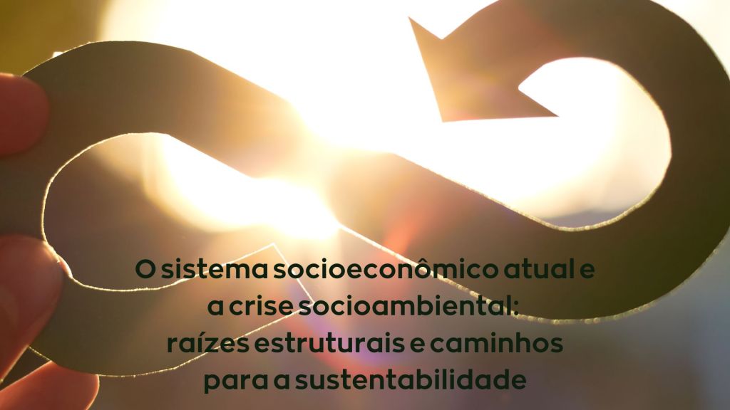Crise Socioambiental: O Impacto do Modelo Econômico&nbsp;Atual