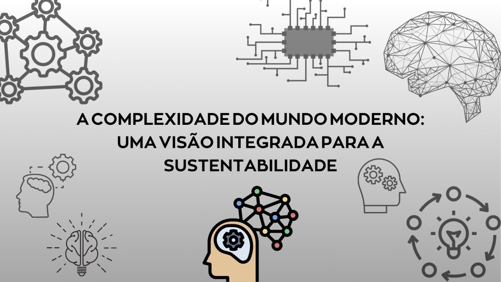 Sustentabilidade: A Interdependência em Sistemas&nbsp;Complexos