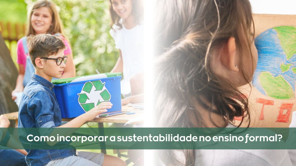 Educação para a Sustentabilidade: Transformando o Ensino&nbsp;Formal