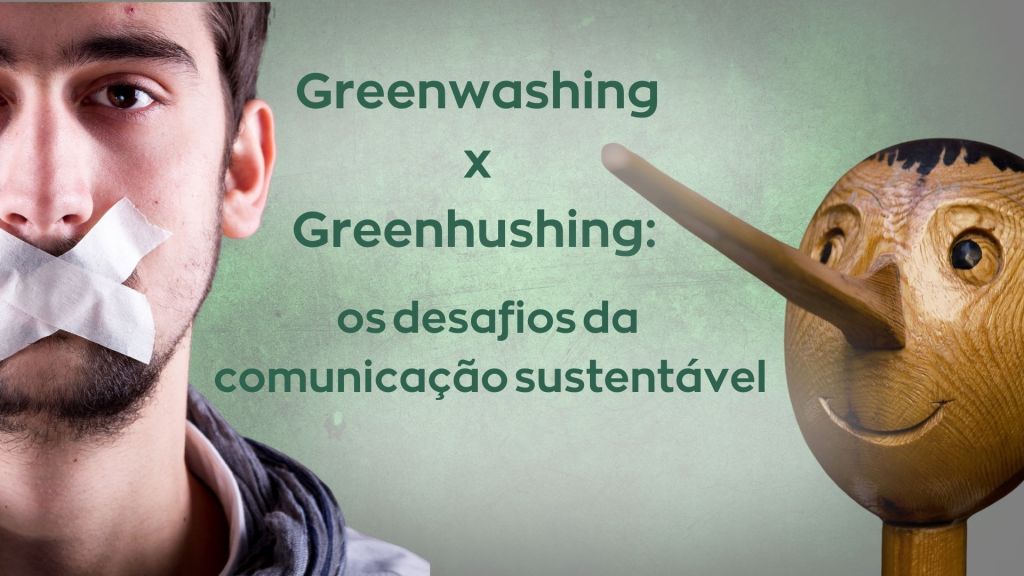 Greenwashing vs Greenhushing: O Que Você Precisa&nbsp;Saber