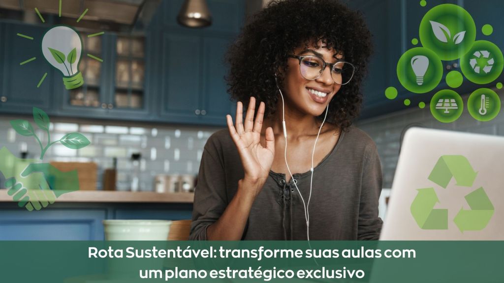 Rota Sustentável: transforme suas aulas com um plano estratégico&nbsp;exclusivo